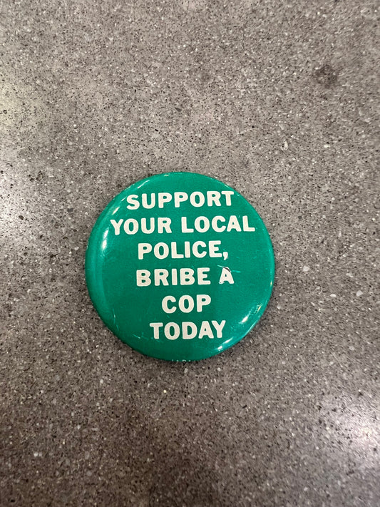 Vintage Pin - Bribe a Cop